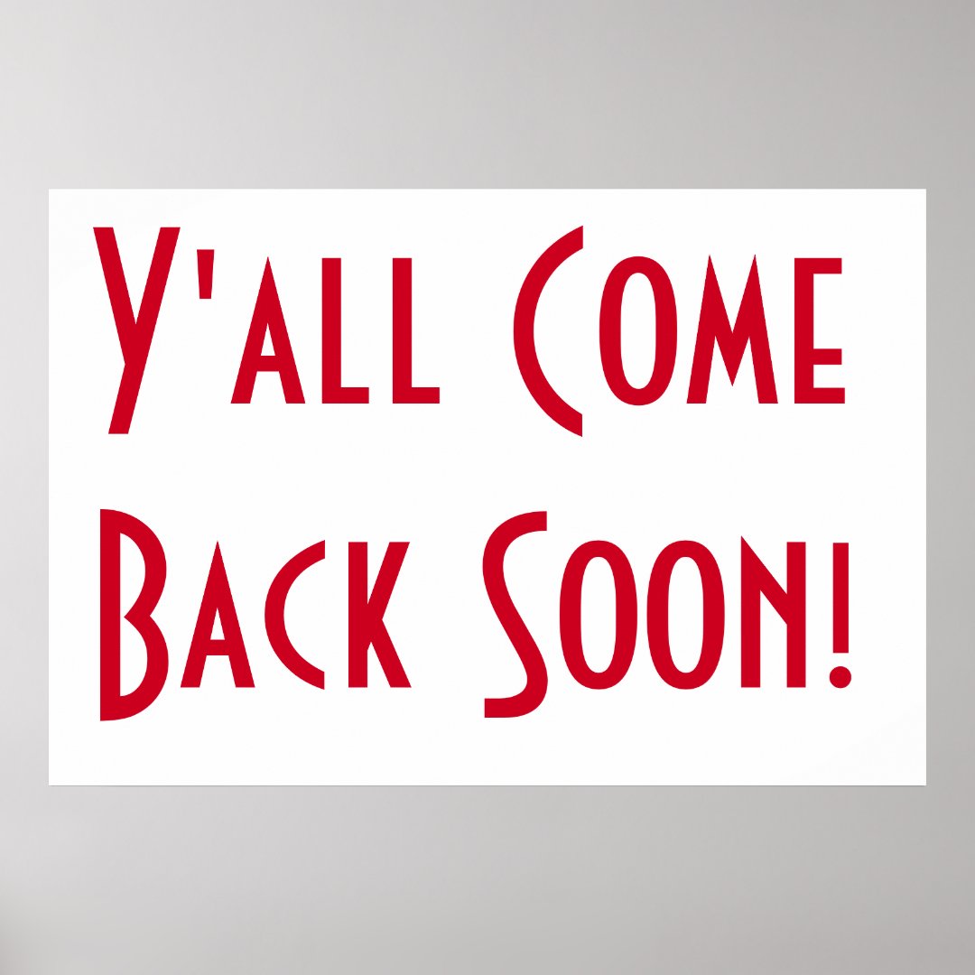 Yall Come Back Soon Poster Zazzle