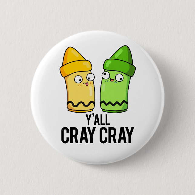 Yall Cray Cray Funny Crazy Crayon Pun Button (Front)