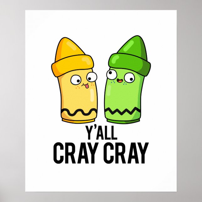Yall Cray Cray Funny Crazy Crayon Pun Poster (Front)