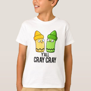 Yall Cray Cray Funny Crazy Crayon Pun  T-Shirt