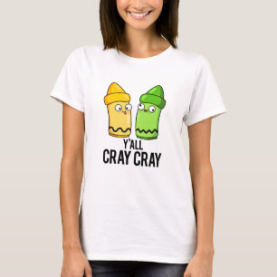 Yall Cray Cray Funny Crazy Crayon Pun T-Shirt