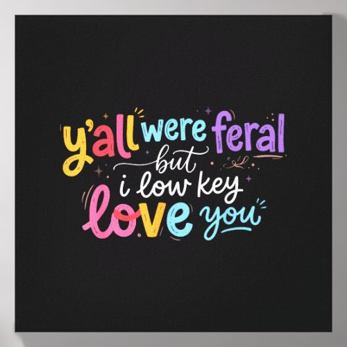Yall Feral But Low Key Love Funny Quote Teacher Canvas Photo Tile