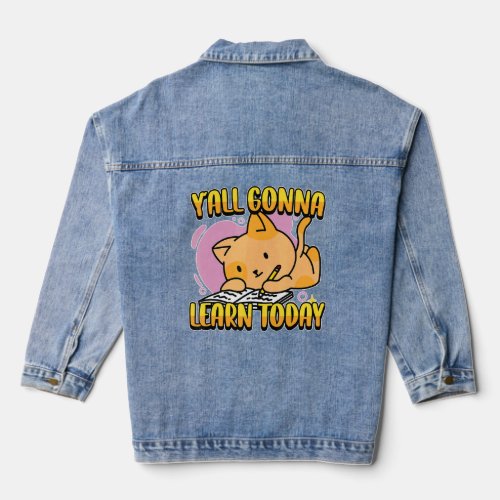 Yall Gonna Learn Today Cute Cat Teacher Back To Sc Denim Jacket