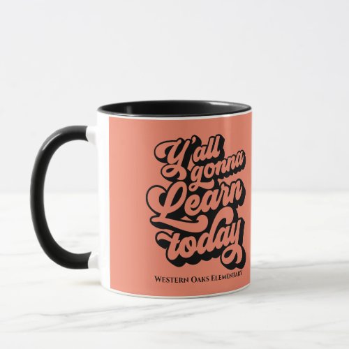 Yall Gonna Learn Today Personalized Mug