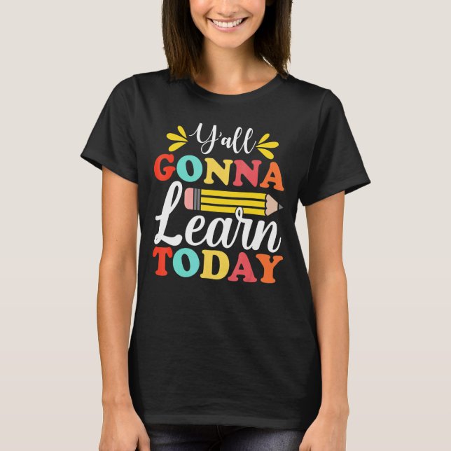 Y'all Gonna Learn Today Teacher Back To School Leo T-Shirt (Front)