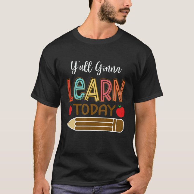 Y'all Gonna Learn Today Teacher Back To School Leo T-Shirt (Front)