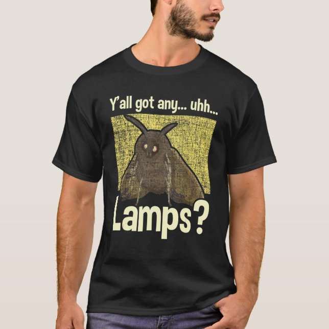 Y'all Got Any Lamps  Moth Funny Sarcastic Humor Sa T-Shirt (Front)