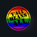 Y'all Means All button<br><div class="desc">Southern hospitality can include LGBTQ people, too.</div>