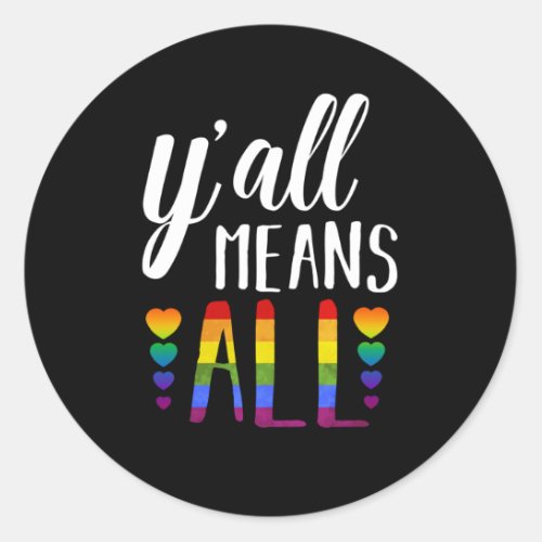 Yall Means All LGBT Gay Lesbian Pride Parade Classic Round Sticker