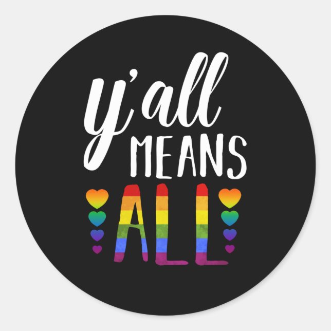 Y'all Means All LGBT Gay Lesbian Pride Parade Classic Round Sticker (Front)