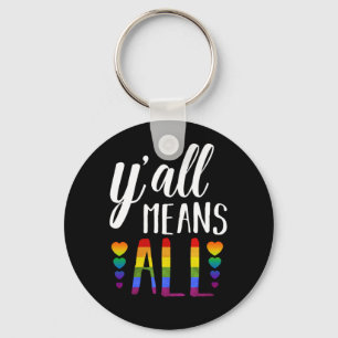 Y'all Means All LGBT Gay Lesbian Pride Parade Keychain