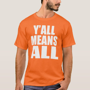 Y'ALL MEANS ALL. LGBT PRIDE SHIRT. T-Shirt