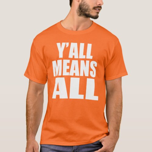 YALL MEANS ALL LGBT PRIDE SHIRT T_Shirt