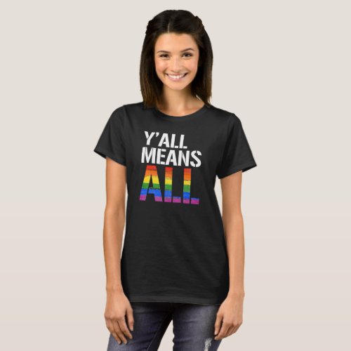 Yall Means All _ _ LGBTQ Rights _  _  T_Shirt