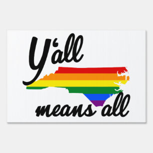 Y'ALL MEANS ALL NORTH CAROLINA LGBTQ+ PRIDE SIGN