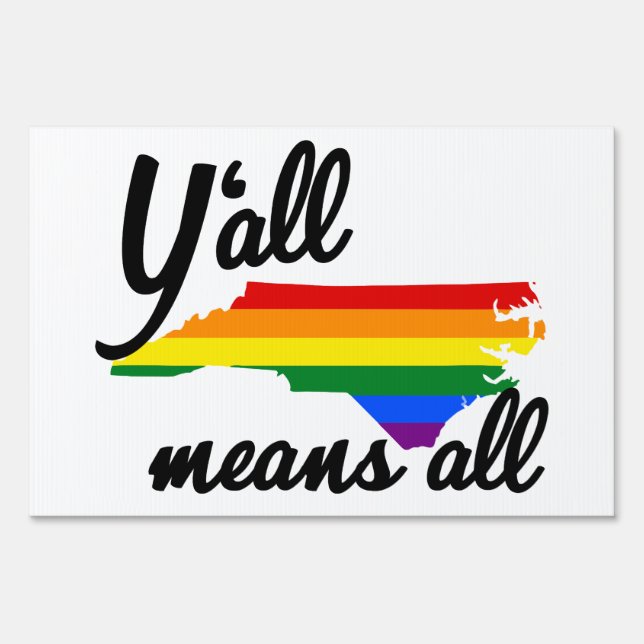 Y'ALL MEANS ALL NORTH CAROLINA LGBTQ+ PRIDE SIGN (Front)