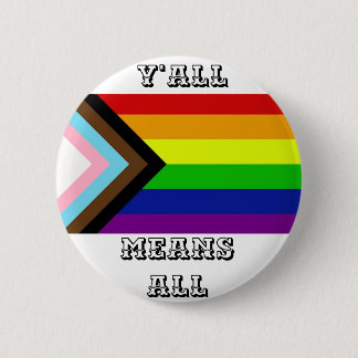 Y'all Means All Progress Pride Button