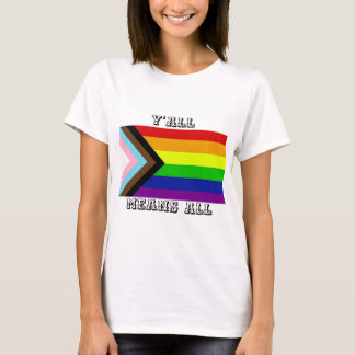 Y'all Means All Progress Pride T-Shirt