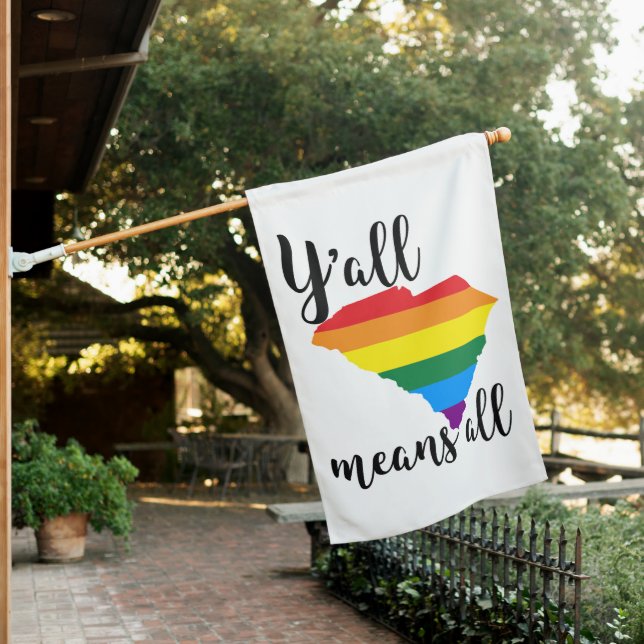 Y'ALL MEANS ALL SOUTH CAROLINA LGBTQ+ PRIDE HOUSE FLAG (In SItu)