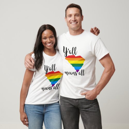 YALL MEANS ALL SOUTH CAROLINA LGBTQ PRIDE T_Shirt