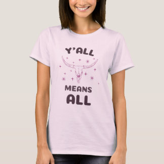 Y'all Means All T-Shirt