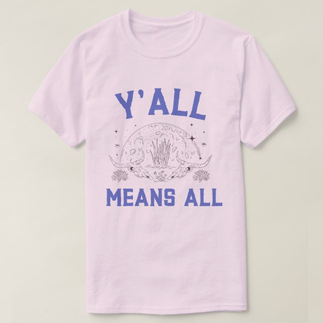 Y'all Means All T-Shirt (Design Front)