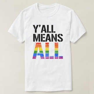 Y'all means all T-Shirt