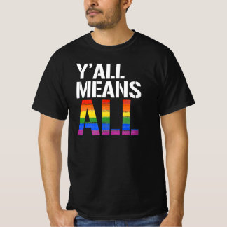 Y'all means all T-Shirt