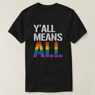 Y'all means all T-Shirt