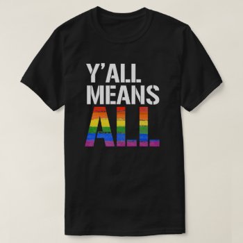 Y'all Means All T-shirt by Politicaltshirts at Zazzle