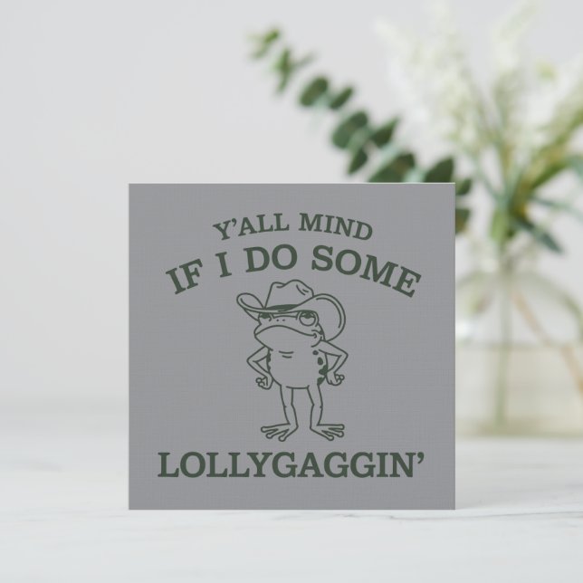 Y'all Mind If I Do Some Lollygaggin' Funny Frog  Invitation (Standing Front)