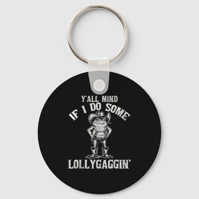 Y'all Mind If I Do Some Lollygagging Funny Cowboy  Keychain (Front)