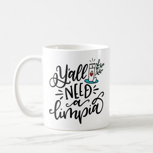 Yall Need A Limpia hand lettered Coffee Mug