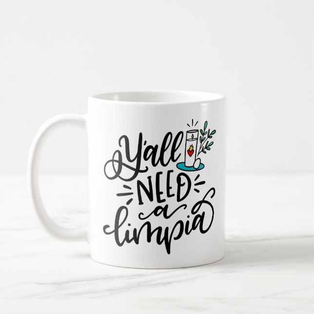 Y'all Need A Limpia, hand lettered Coffee Mug (Left)