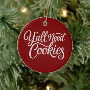Y'all Need Cookies Funny Dealer Baking Bake Baker  Ceramic Ornament