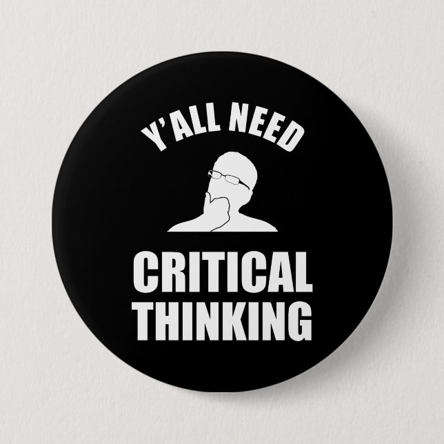 Y'all Need Critical Thinking Button (Front)