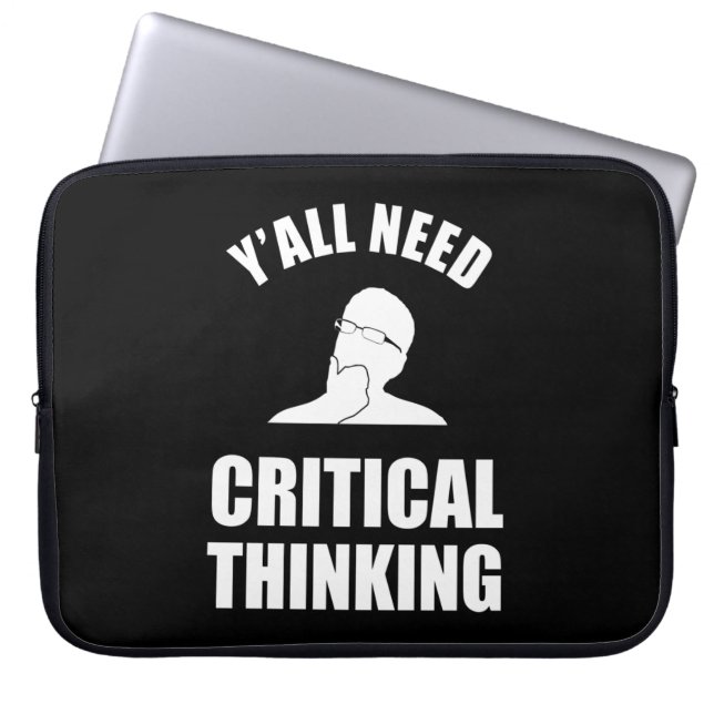 Y'all Need Critical Thinking Laptop Sleeve (Front)