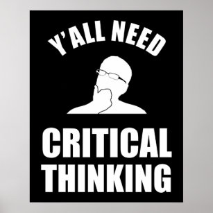 Y'all Need Critical Thinking Poster