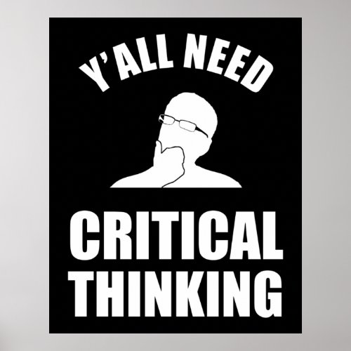 Yall Need Critical Thinking Poster