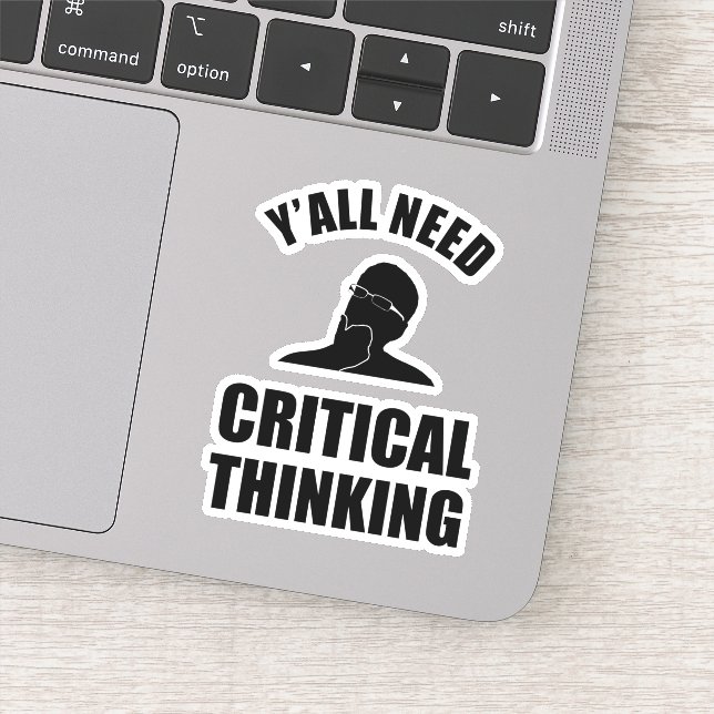 Y'all Need Critical Thinking Sticker (Detail)