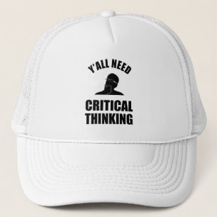 Y'all Need Critical Thinking Trucker Hat