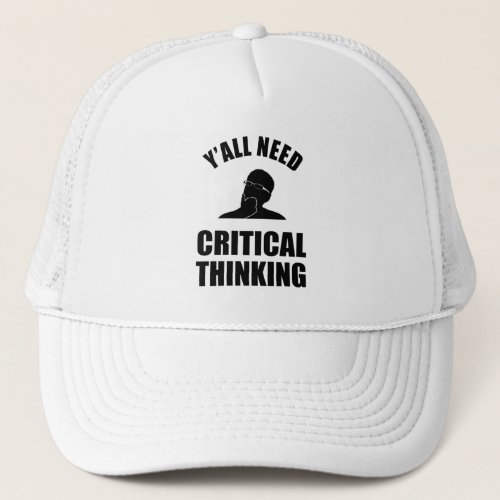 Yall Need Critical Thinking Trucker Hat