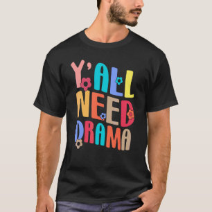 Yall Need Drama Teacher Back To School Groovy Retr T-Shirt