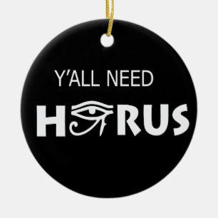 Y'All Need Horus Ceramic Ornament