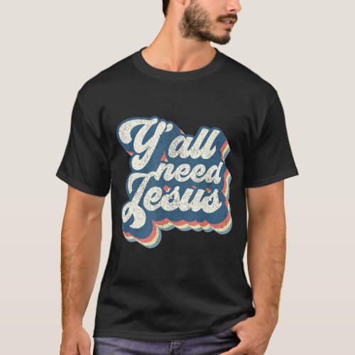 Yall Need Jesus Christian Retro 70s Christ Bible W T_Shirt