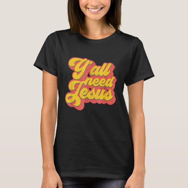Yall Need Jesus Christian Retro 70s Christ Bible W T-Shirt (Front)