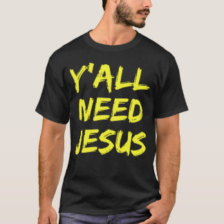 Y'All Need Jesus Christian T-Shirt