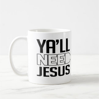 Ya'll Need Jesus Coffee Mug