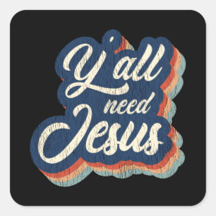 Yall Need Jesus Funny Christian Southern Gift Square Sticker