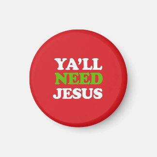 Ya'll Need Jesus Magnet